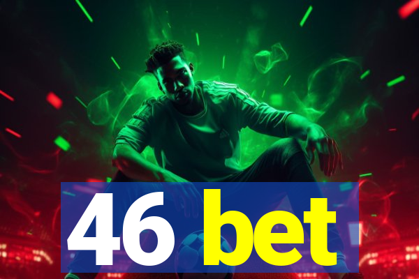 46 bet